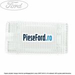 Capac plastic lampa interior portbagaj Ford S-Max 2007-2014 1.6 EcoBoost 160 cp