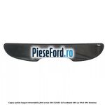Capac polita hayon retractabila Ford S-Max 2015-2023 2.0 EcoBoost 240 cp R9CD, R9CI benzina