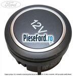 Capac priza 12 V consola centrala Ford Focus 2014-2018 1.5 TDCi ECOnetic 105 cp