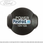 Capac priza auxiliara 12 V Ford Kuga 2016-2018 1.5 EcoBoost 150 cp