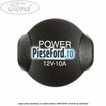 Capac priza auxiliara 12 V Ford Mondeo 1996-2000 1.8 TD 90 cp