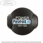 Capac priza auxiliara 12 V Ford Ranger 2012-2015 3.2 TDCi 4x4 200 cp