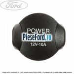 Capac priza auxiliara 12 V Ford Transit Connect 2019-2023 1.0 EcoBoost 100 cp B3GA, M2GA, M2GB benzina