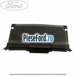 Capac protectie acumulator Ford Kuga 2013-2016 2.0 TDCi 4x4 140 cp