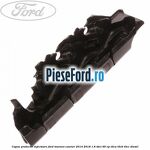 Capac protectie injectoare Ford Tourneo Courier 2014-2018 1.6 TDCi 95 cp T3CA, T3CB, T3CC diesel
