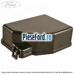 Capac protectie sigurante echipare incalzire auxiliara Ford Fiesta 2008-2012 1.4 TDCi 68 cp