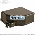 Capac protectie sigurante echipare incalzire auxiliara Ford Fiesta 2008-2012 1.6 Ti 120 cp