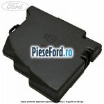 Capac protectie sigurante superior Ford B-Max 1.4 LPG 90 cp RTJC LPG