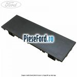 Capac radio bord Ford B-Max 1.4 LPG 90 cp
