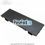 Capac radio bord Ford B-Max 1.6 Ti 105 cp