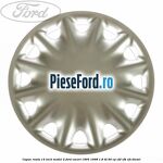 Capac roata 14 inch model 2 Ford Escort 1995-1998 1.8 TD 90 cp RFD, RFK, RFS diesel
