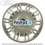 Capac roata 14 inch model 6 Ford Focus 1998-2004 1.8 16V 115 cp EYDB, EYDC, EYDD, EYDE, EYDF benzina