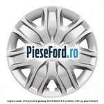 Capac roata 17 inch Ford Galaxy 2015-2023 2.0 EcoBlue 150 cp