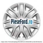Capac roata 17 inch Ford Galaxy 2015-2023 2.0 EcoBoost 240 cp R9CD, R9CI benzina