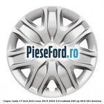Capac roata 17 inch Ford S-Max 2015-2023 2.0 EcoBoost 240 cp R9CD, R9CI benzina