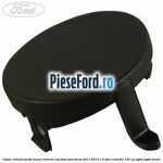 Capac rotund surub maner interior usa fata Ford Focus 2011-2014 1.6 TDCi ECOnetic 105 cp