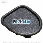 Capac senzor ploaie Ford Transit Connect 2013-2018 1.0 EcoBoost 100 cp