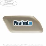 Capac spalator far stanga Ford Grand C-Max 2011-2015 1.0 EcoBoost 125 cp