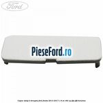Capac stalp B dreapta Ford Fiesta 2013-2017 1.6 ST 182 cp