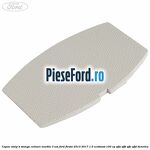 Capac stalp B stanga culoare marble 3 usi Ford Fiesta 2013-2017 1.0 EcoBoost 100 cp