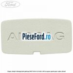 Capac stalp B stanga Ford Galaxy 2007-2014 2.0 TDCi 140 cp