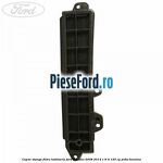 Capac stanga filtru habitaclu Ford Mondeo 2008-2014 1.6 Ti 125 cp
