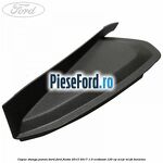 Capac stanga panou bord Ford Fiesta 2013-2017 1.0 EcoBoost 125 cp