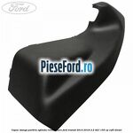 Capac stanga parbriz oglinda retrovizoare Ford Transit 2014-2018 2.2 TDCi 155 cp