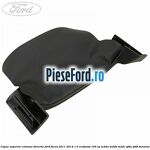 Capac superior coloana directie Ford Focus 2011-2014 1.0 EcoBoost 100 cp