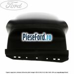 Capac superior coloana directie Ford Ranger 2012-2015 2.2 TDCi 4x4 150 cp