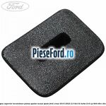 Capac superior incuietoare panou spatar scaun spate Ford S-Max 2015-2023 2.0 TDCi BI-Turbo 210 cp