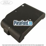 Capac suport metalic modul parcare Ford Ranger 2012-2015 2.2 TDCi 4x4 125 cp