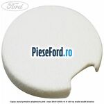Capac surub prindere plafoniera Ford C-Max 2016-2020 1.6 Ti 120 cp
