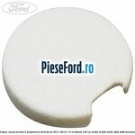 Capac surub prindere plafoniera Ford Focus 2011-2014 1.0 EcoBoost 100 cp