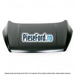 Capota motor Ford Kuga 2016-2018 1.5 EcoBoost 150 cp