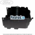Carcasa acumulator inferioara sistem start-stop Ford B-Max 1.0 EcoBoost 140 cp
