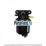 Carcasa filtru combustibil euro 5 Ford Transit 2014-2018 2.2 TDCi 100 cp