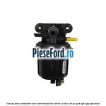 Carcasa filtru combustibil euro 5 Ford Transit 2014-2018 2.2 TDCi 125 cp