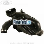 Carcasa filtru de aer Ford B-Max 1.6 Ti 105 cp