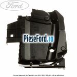Carcasa sigurante Ford Grand C-Max 2011-2015 2.0 TDCi 140 cp