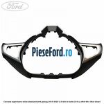 Carcasa superioara volan standard Ford Galaxy 2015-2023 2.0 TDCi BI-Turbo 210 cp T9CB, T9CC, T9CD diesel