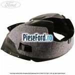 Carenaj roata fata dreapta Ford Galaxy 2015-2023 2.0 TDCi 120 cp