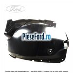 Carenaj roata fata stanga Ford Grand C-Max 2016-2020 1.0 EcoBoost 100 cp