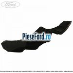 Carenaj roata spate dreapta Ford Kuga 2013-2016 1.5 EcoBoost 150 cp