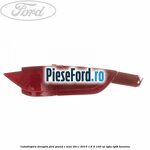 Catadioptru dreapta Ford Grand C-Max 2011-2015 1.6 Ti 105 cp