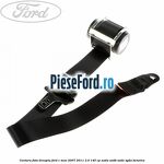 Centura fata, dreapta Ford C-Max 2007-2011 2.0 145 cp