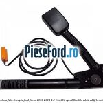 Centura fata, dreapta Ford Focus 1998-2004 2.0 16V 131 cp