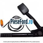 Centura fata, dreapta Ford Focus 1998-2004 ST170 173 cp