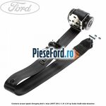 Centura scaun spate dreapta Ford C-Max 2007-2011 1.6 116 cp