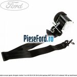 Centura scaun spate dreapta randul 3 an 09/2010-05/2012 Ford Galaxy 2007-2014 2.0 EcoBoost 199 cp
